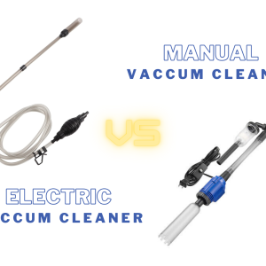 Manual vs Electric Aquarium Vacuum Cleaners: Which is Right for You?